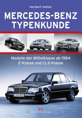 Mercedes-Benz Typenkunde: Modelle der Mittelklasse ab 1984 – E-Klasse und CLS-Klasse