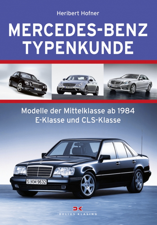 Mercedes-Benz Typenkunde: Modelle der Mittelklasse ab 1984 – E-Klasse und CLS-Klasse