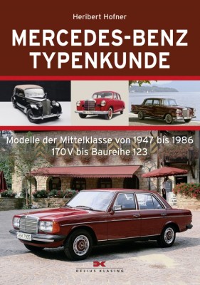 Mercedes-Benz Typenkunde: Modelle der Mittelklasse von 1947 bis 1986 – 170 V bis Baureihe 123