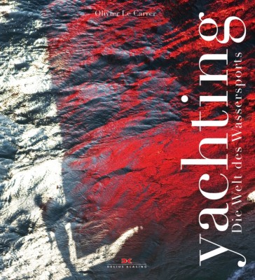 auto.de-Buchtipp: Oliver Le Carrer: Yachting - Die Welt des Wassersports