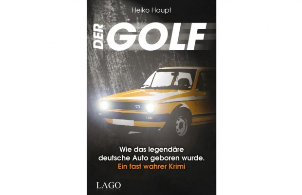 Buchvorstellung: Der Golf – ein fast wahrer Krimi - Ab- und Hintergründiges zur Entwicklung des Bestsellers
