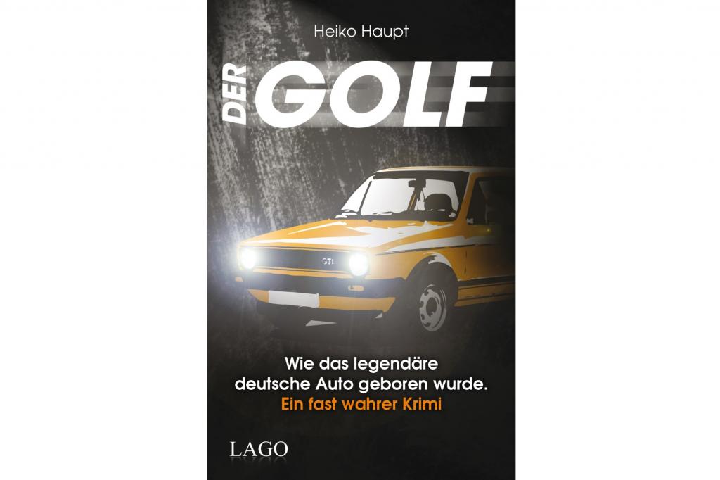 Buchvorstellung: Der Golf – ein fast wahrer Krimi - Ab- und Hintergründiges zur Entwicklung des Bestsellers